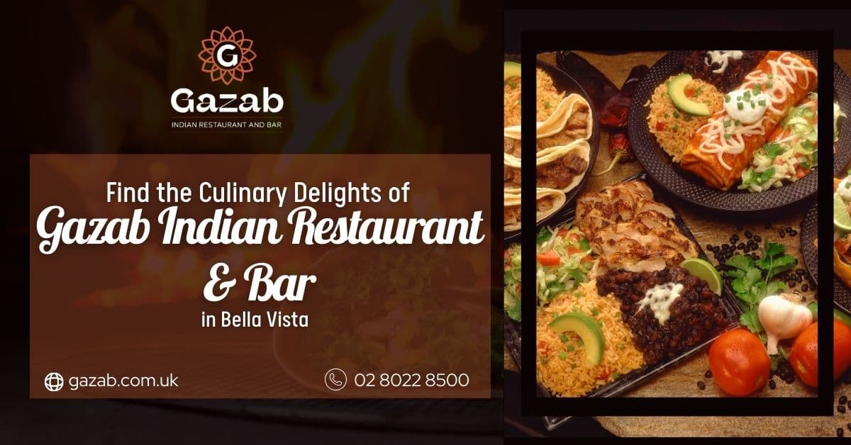 Find the Culinary Delights of Gazab Indian Restaurant & Bar in Bella Vista