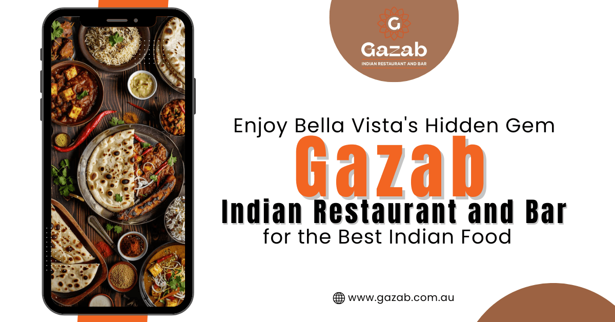 Enjoy Bella Vista's Hidden Gem: Gazab Indian Restaurant and Bar for the Best Indian Food