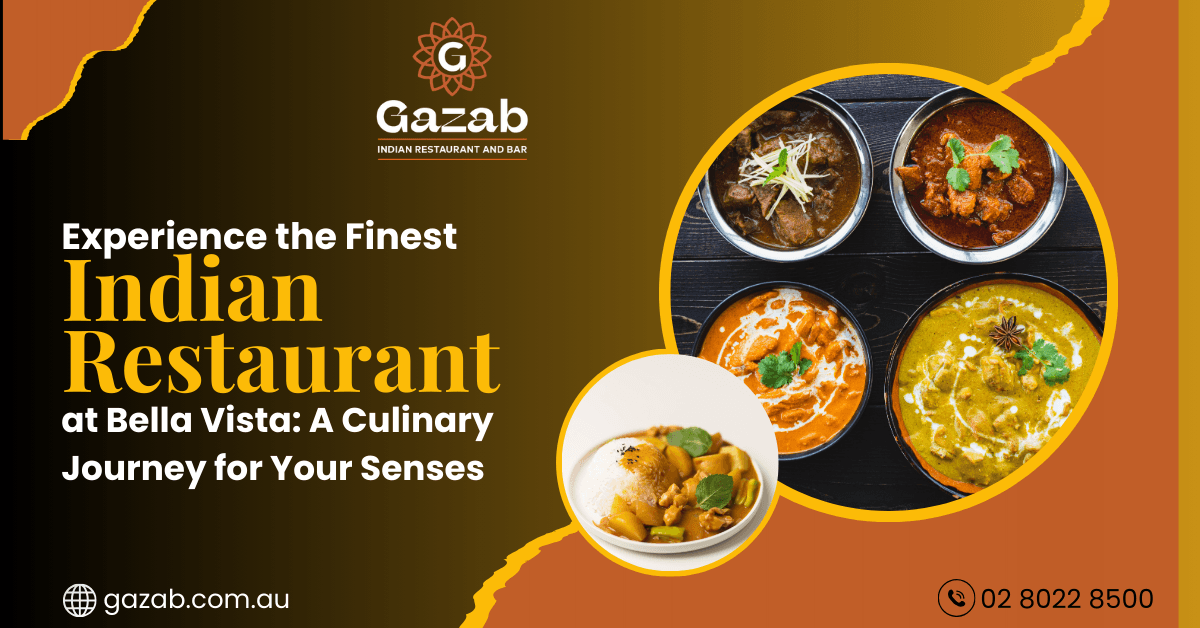 Experience the Finest Indian Restaurant at Bella Vista: A Culinary Journey for Your Senses