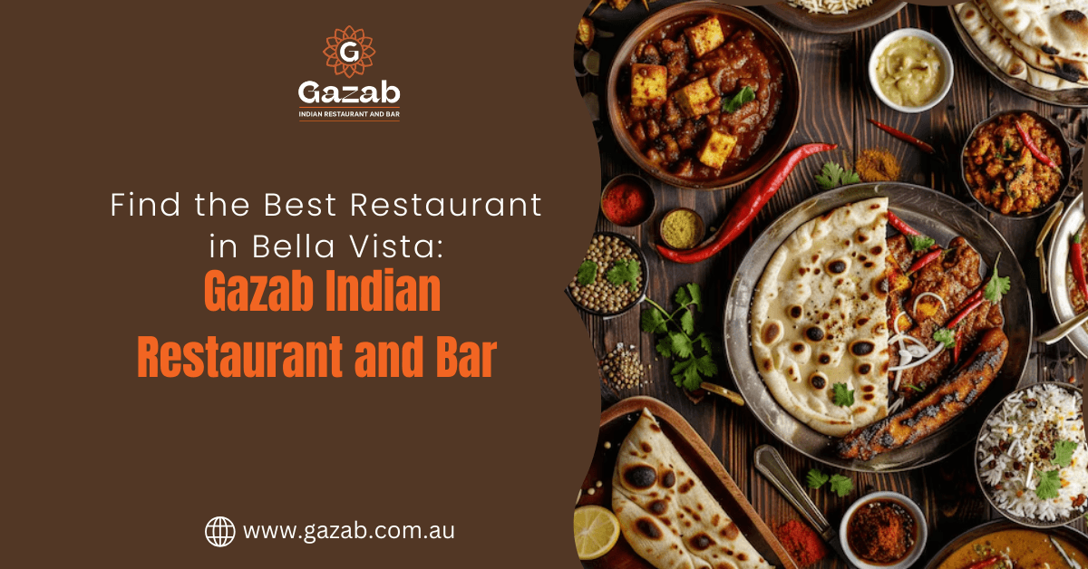 Find the Best Restaurant in Bella Vista: Gazab Indian Restaurant and Bar